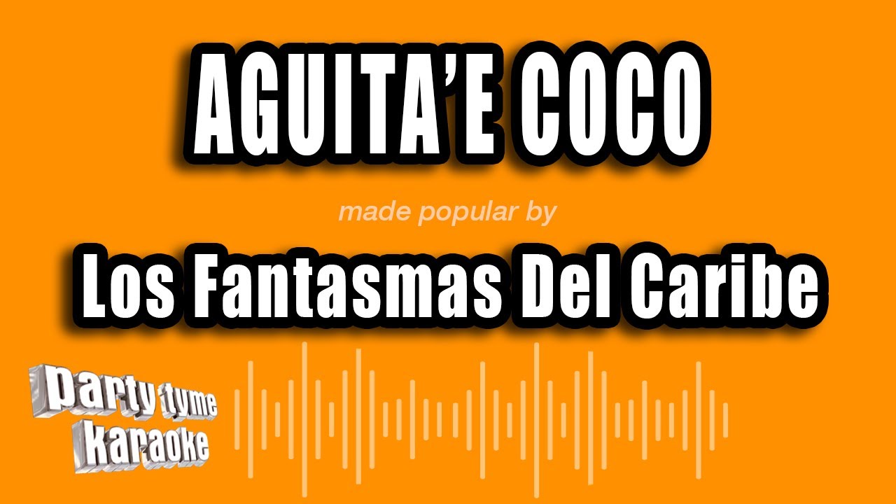 Los Fantasmas Del Caribe - Aguita'e Coco (Versión Karaoke)