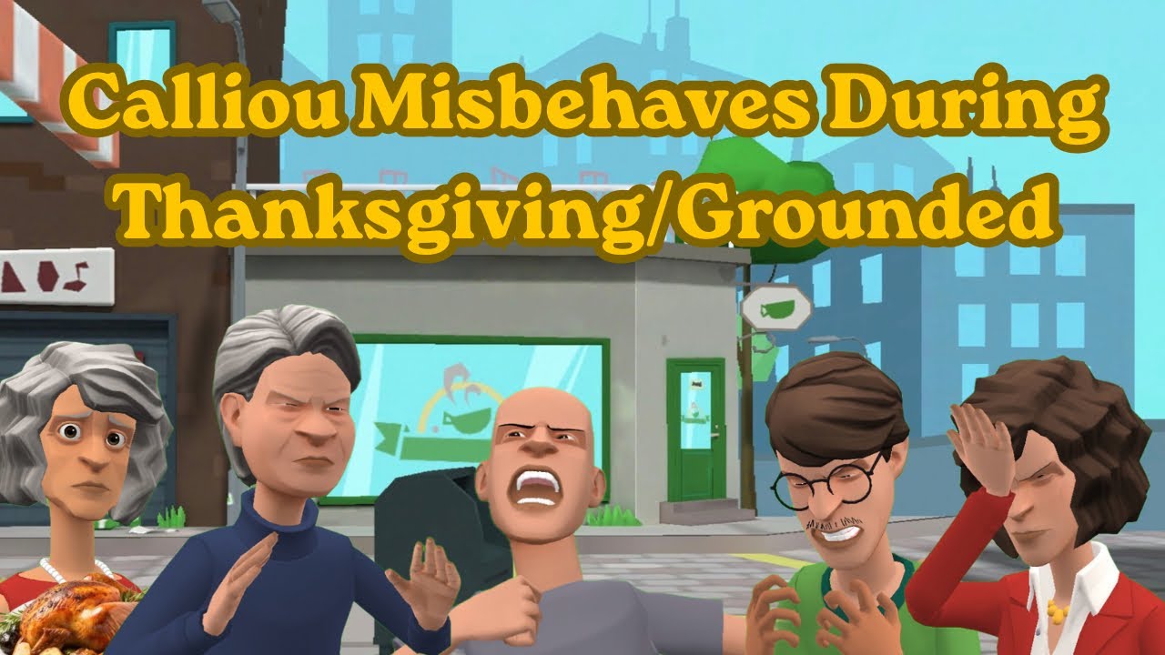 Classic Caillou Misbehaves During Thanksgiving/Grounded