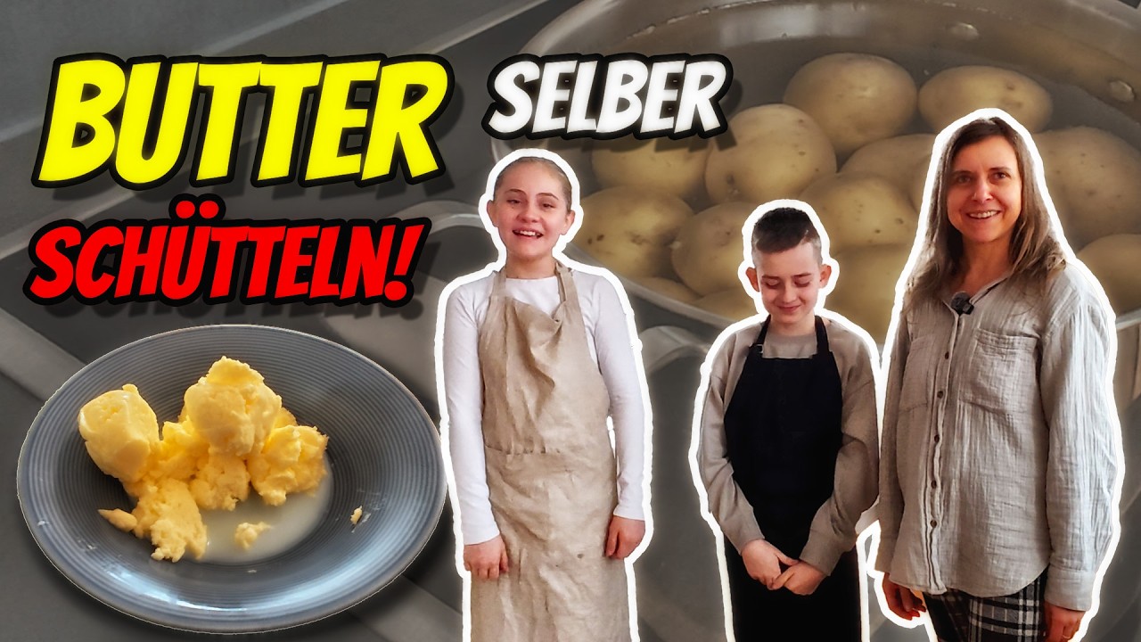 Butter schütteln & Kartoffeln kochen!
