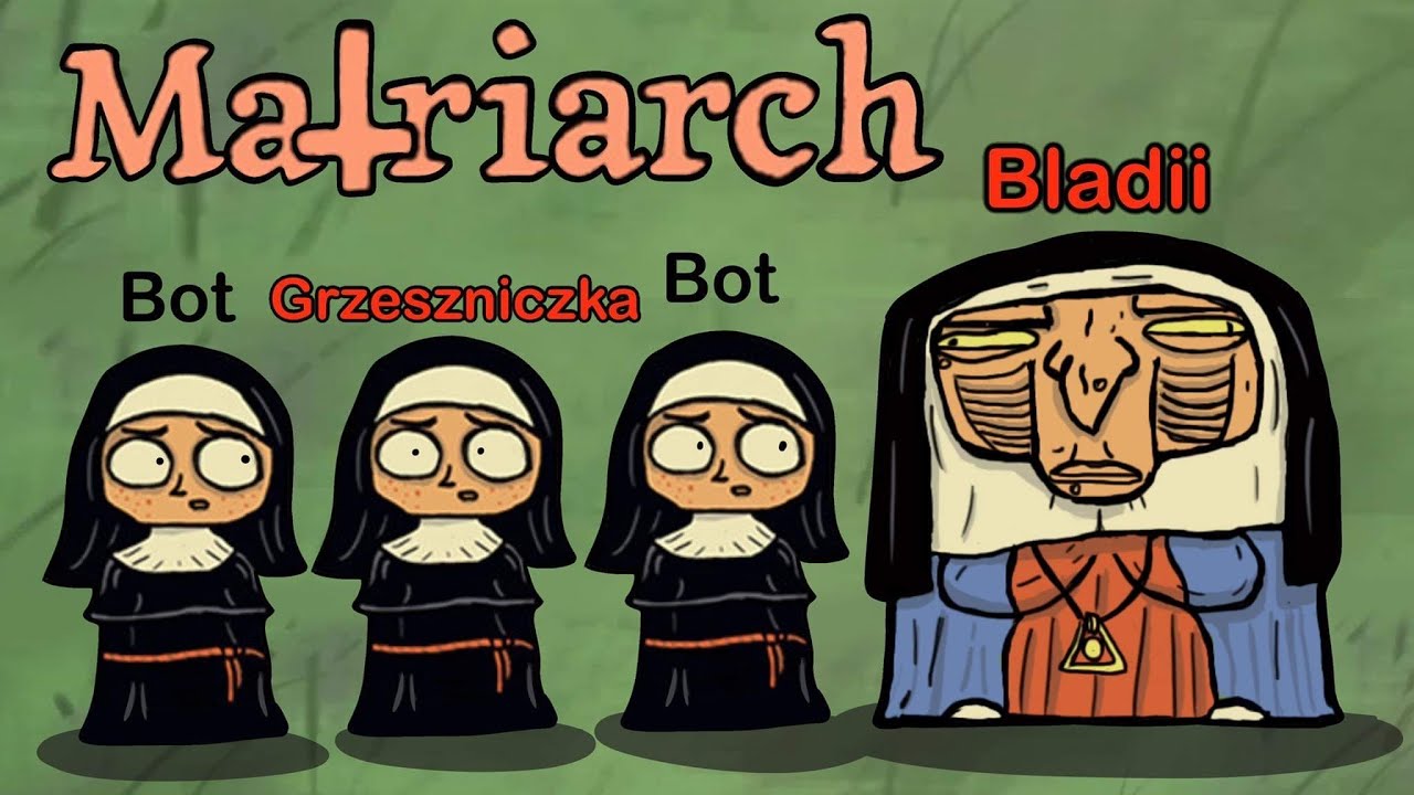 MATRONA i BEZBOŻNE GRZESZNICZKI | The Matriarch [#1]