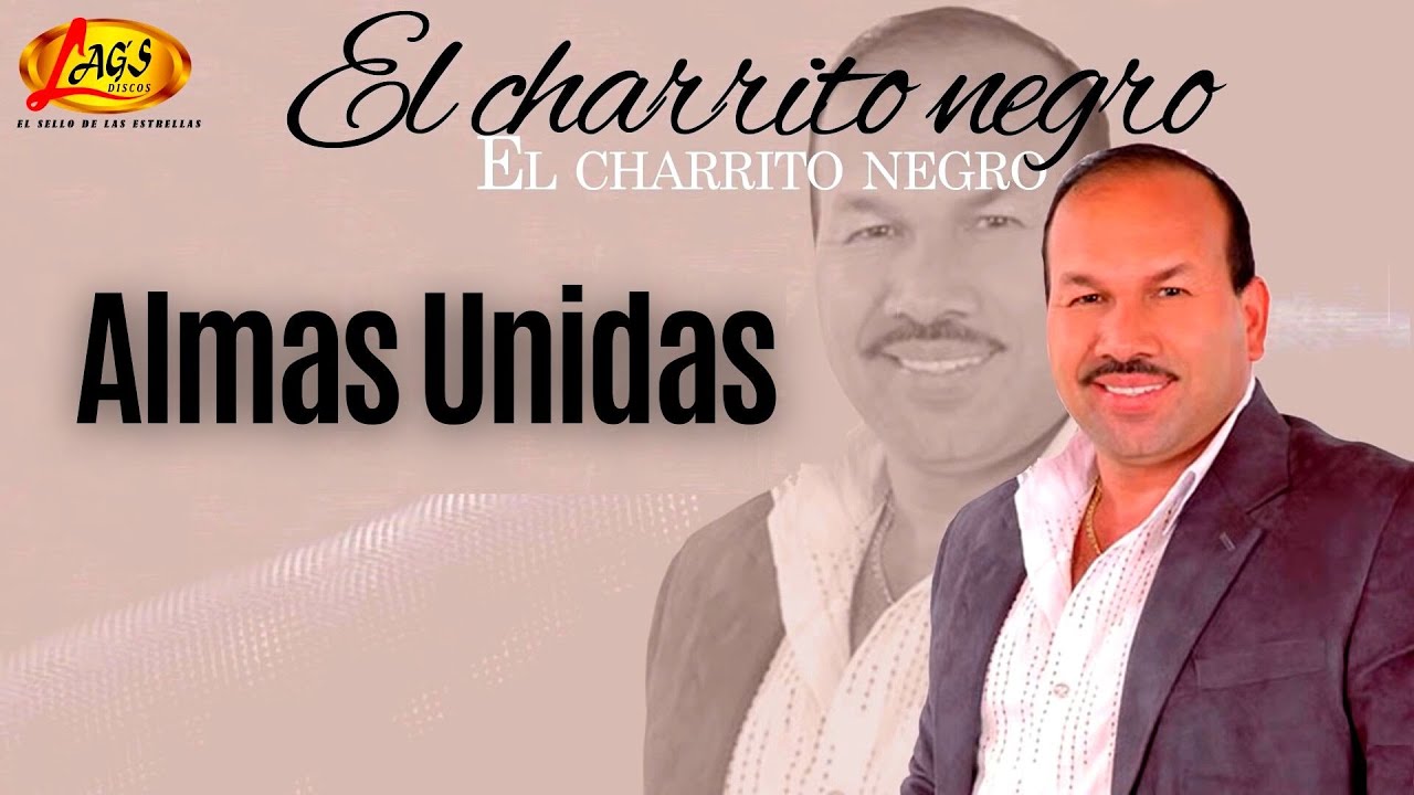 El Charrito Negro - Almas Unidas | M&uacute;sica Popular colombiana