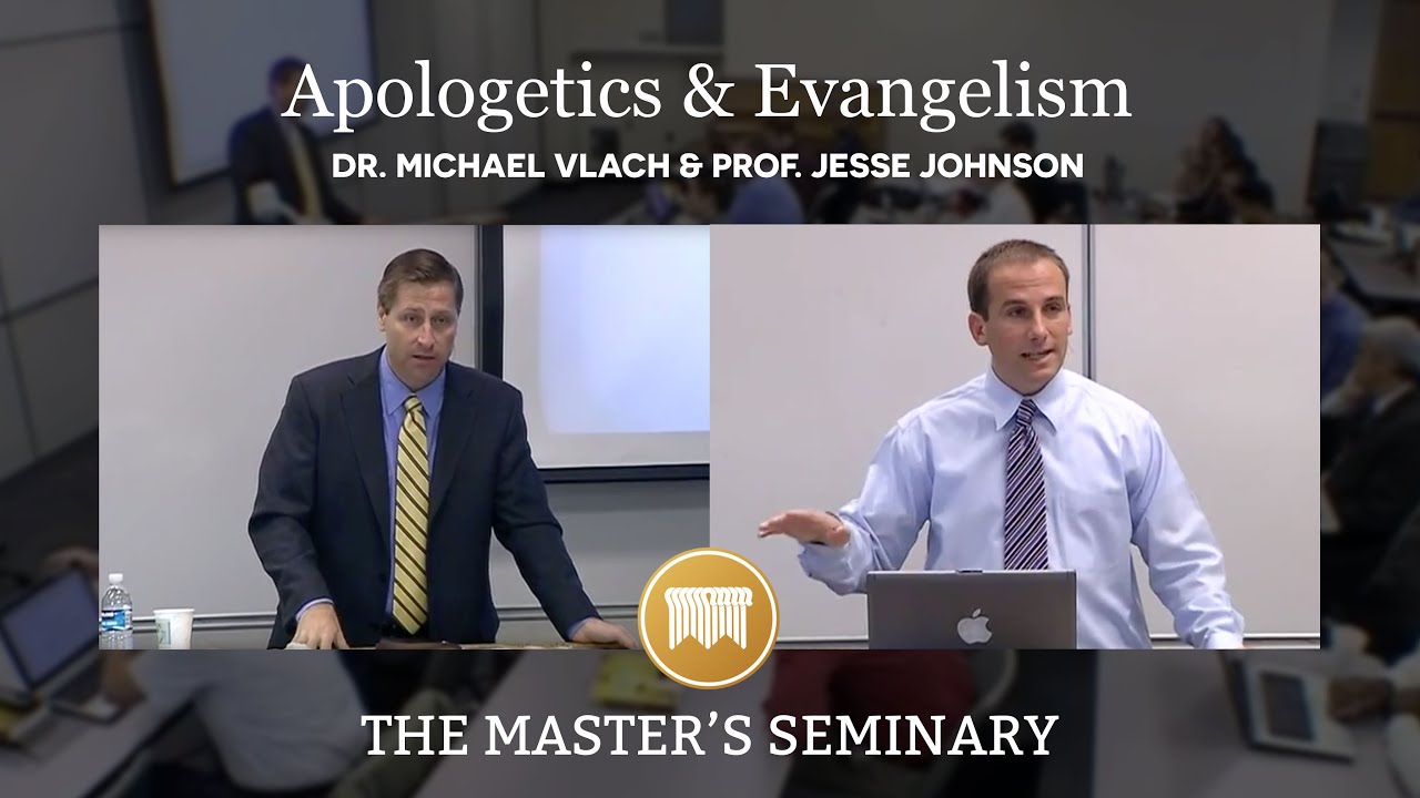 Lecture 2: Apologetics and Evangelism - Dr. Michael Vlach & Prof. Jesse Johnson