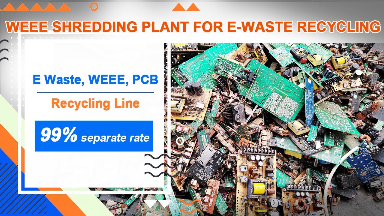 E-Waste (,WEEE, PCB) Recycling Line | WEEE Shredding Plant for E-Waste Recycling.