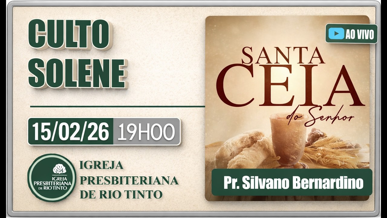 Igreja Presbiteriana de Rio Tinto | Santa Ceia do Senhor | 15/02/26