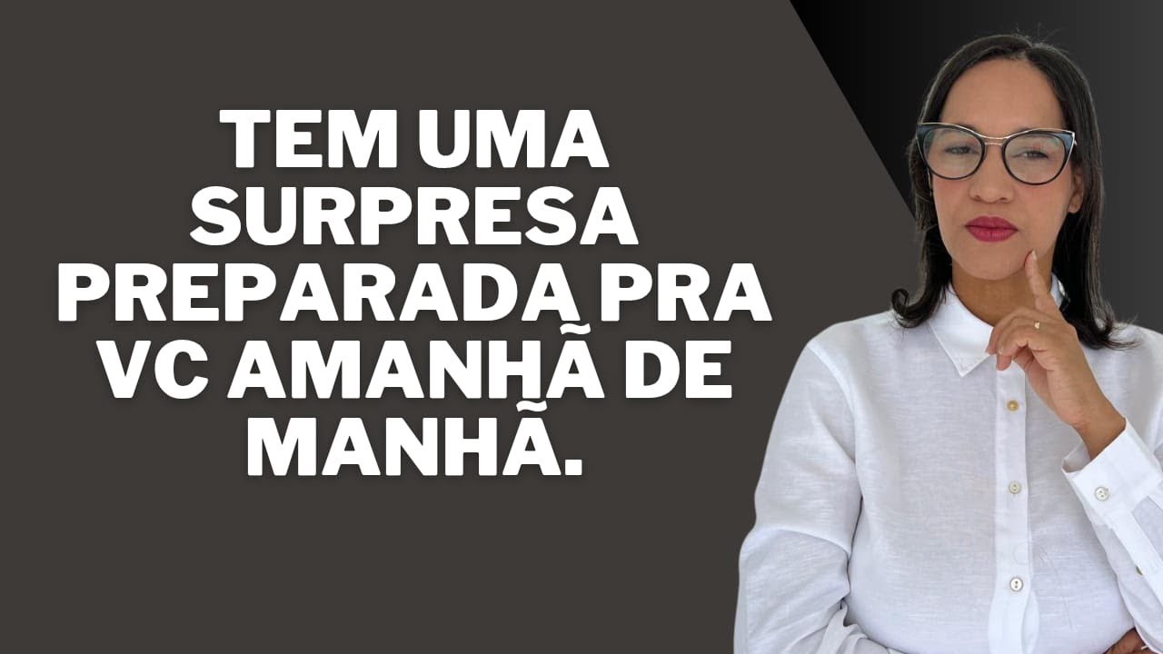 AO VIVO: Tem uma surpresa preparada pra vc amanhã de manhã.
