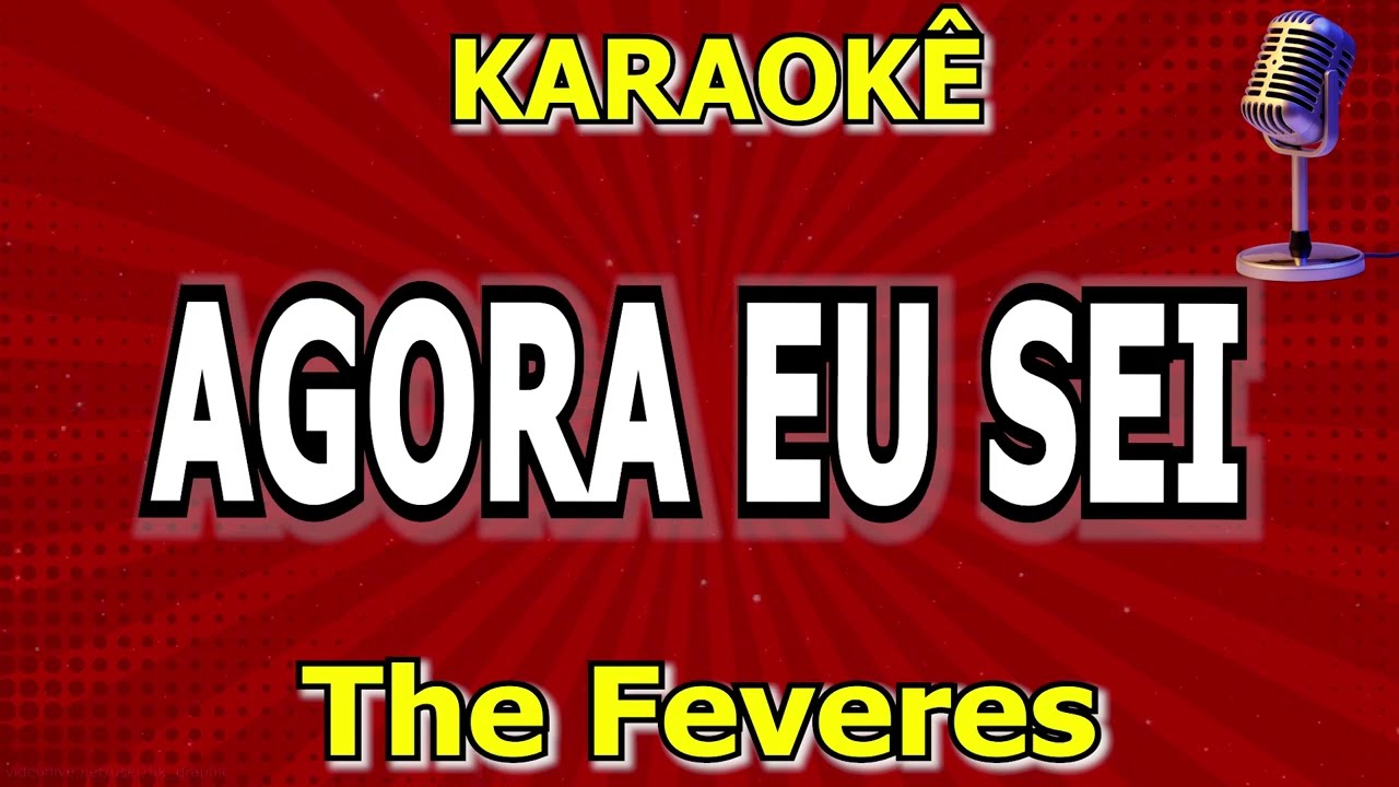 Karaokê AGORA EU SEI - The Feveres (Anos 60)