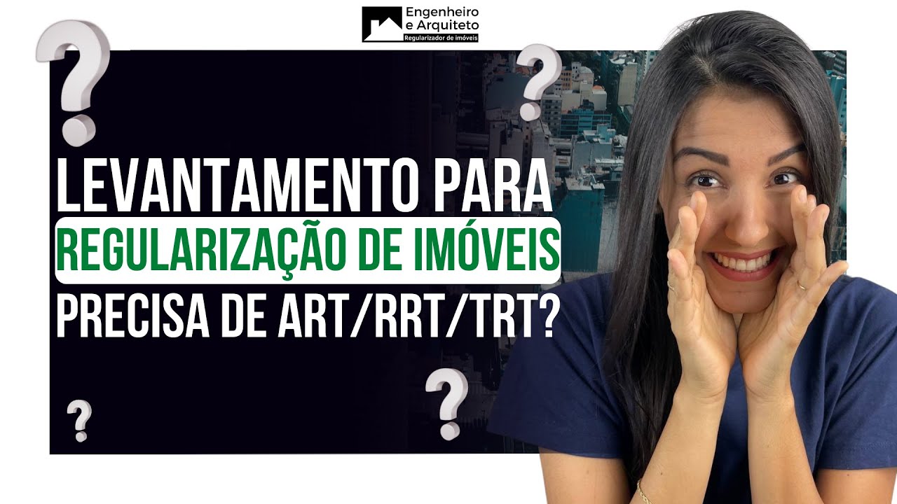 Levantamento para REGULARIZAÇÃO DE IMÓVEIS precisa de ART/RRT/TRT?