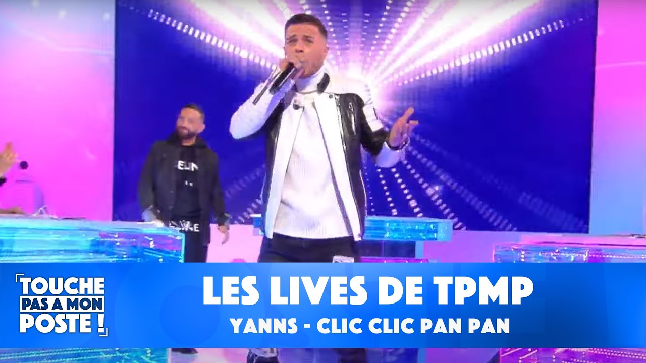 Yanns - Clic clic pan pan (Live @TPMP)