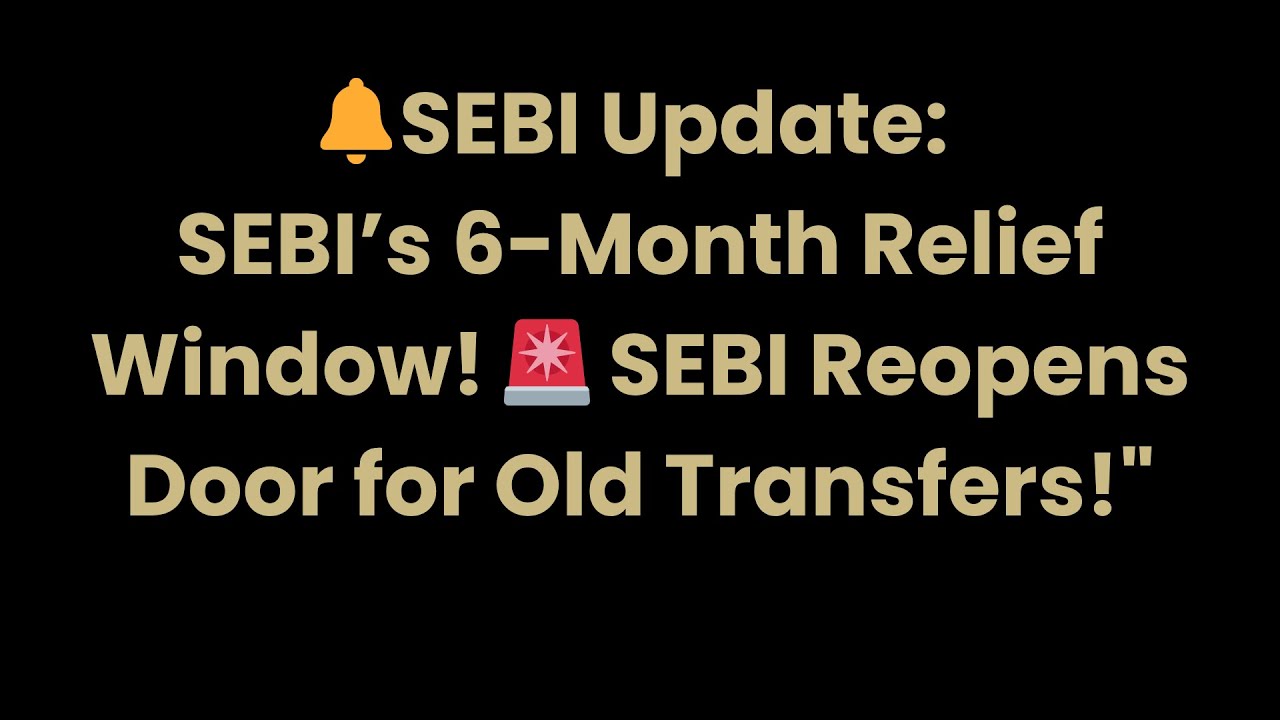SEBI Opens 6-Month Window for Old Physical Share Transfers | July 2025 Circular