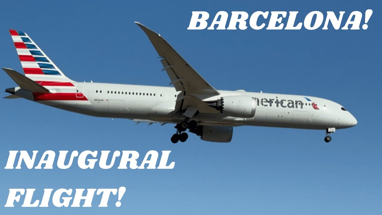 INAGURAL FLIGHT: AA193 from BARCELONA (BCN) Lands at Dallas-Fort Worth Intl. Airport (DFW) | B787-9