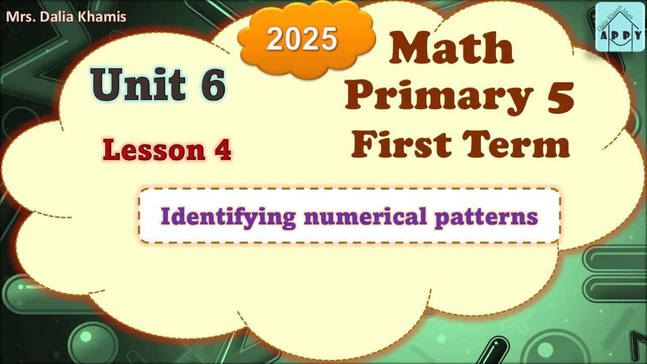 Math Primary5 Unit6 - identifying numerical patterns - المنهج الجديد الصف الخامس الابتدائي-2025