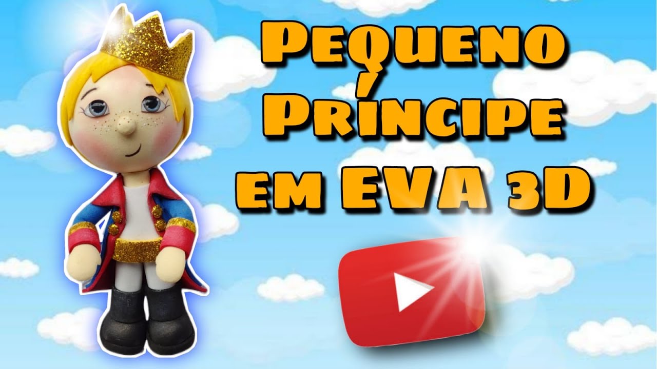 PASSO A PASSO  PEQUENO PRÍNCIPE em EVA 3D-  TUTORIAL/ FÁCIL