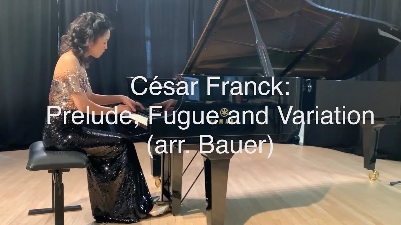 CÉSAR FRANCK - PRELUDE, FUGUE, AND VARIATION OP. 18 (arr. Bauer) by LISA YUI