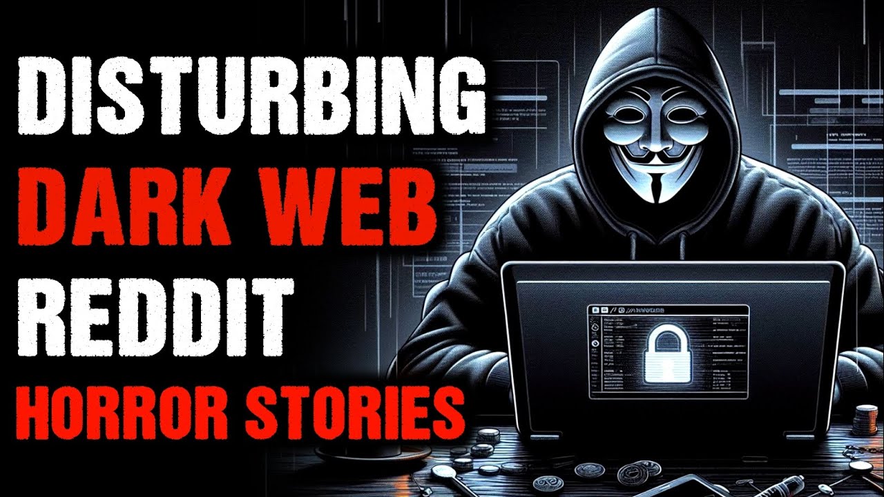 Disturbing Dark Web Reddit Horror Stories | Reddit Horror Stories