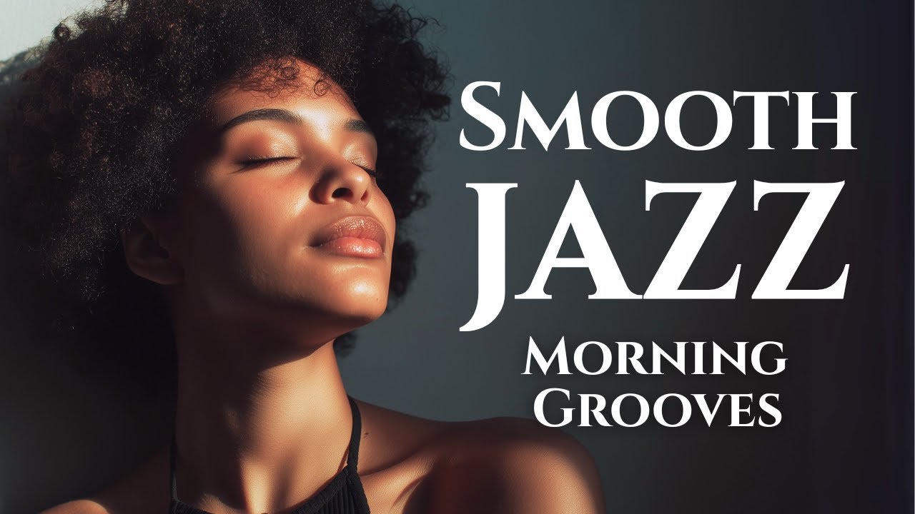Smooth Jazz & Soulful R&B – Relaxing Morning Grooves for a Bright Start