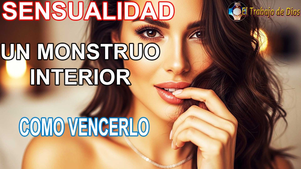 Sensualidad 🔥 Monstruo Interior contrario a la Vida Espiritual y Ascética para Dios 🙏 Cómo Superarla