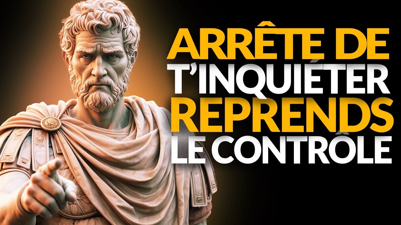 ARRÊTEZ DE VOUS INQUIÉTER 9 ENSEIGNEMENTS DU STOÏCISME