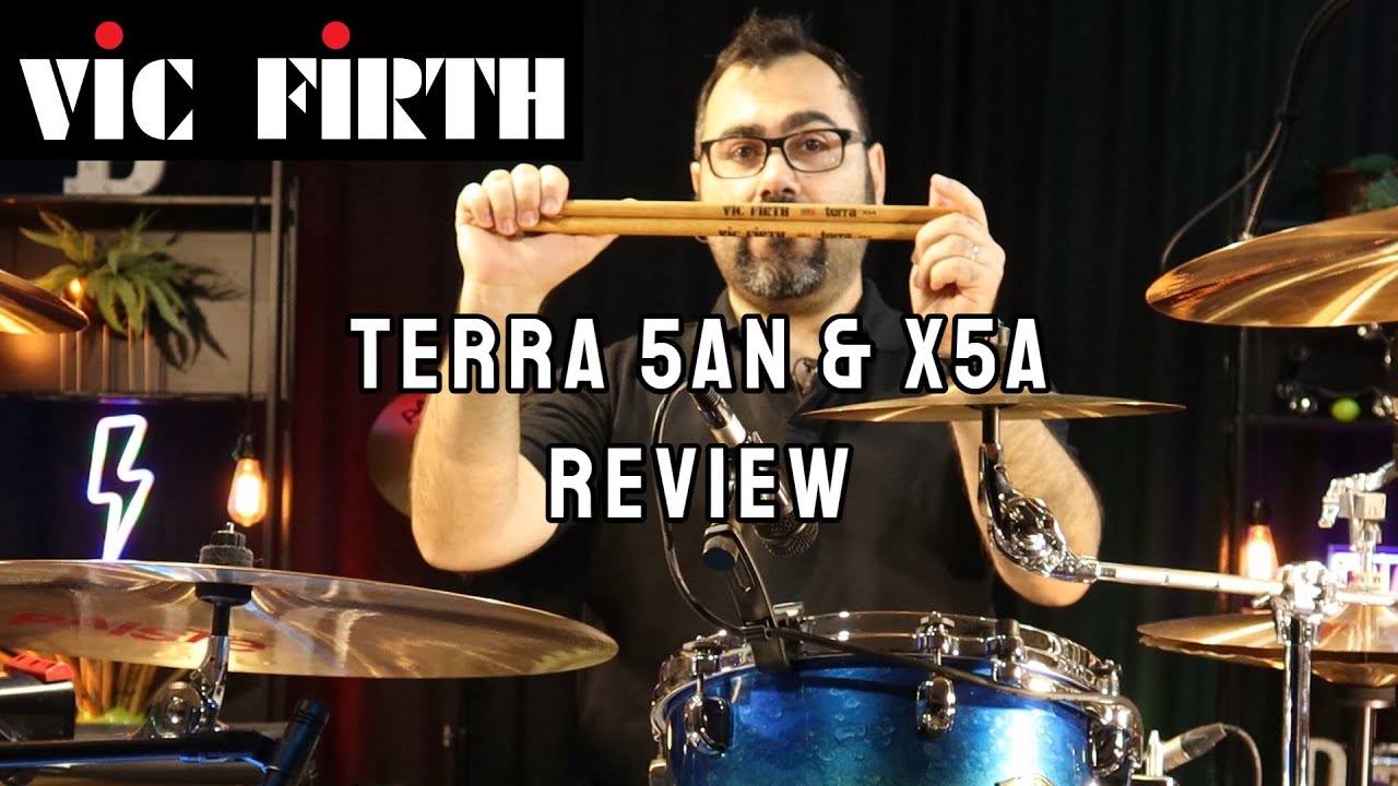 Vic Firth Terra 5AN and X5A Drumsticks Review