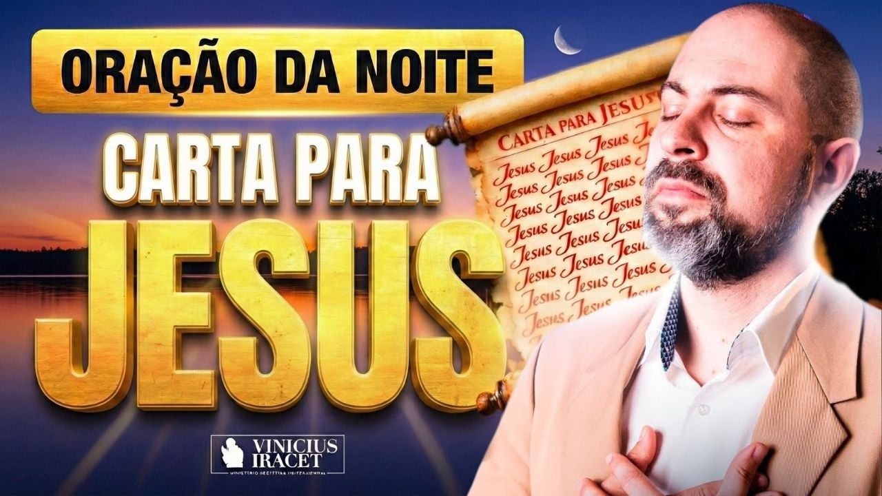 ORAÇÃO DA NOITE 19 DE FEVEREIRO - CARTA PARA JESUS E A PROTEÇÃO DO SALMO 91