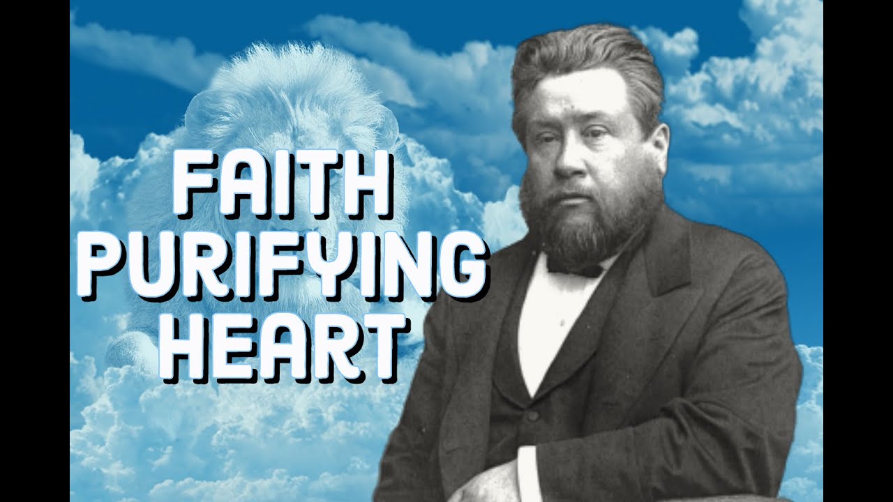 Faith Purifying the Heart | Charles Spurgeon  Sermon (C.H. Spurgeon) | Christian Audiobook | Purity