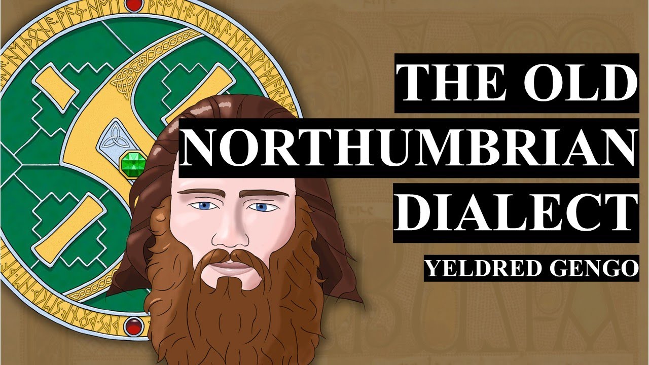 What is the Northumbrian Dialect of Old English? - Yeldred Gengo