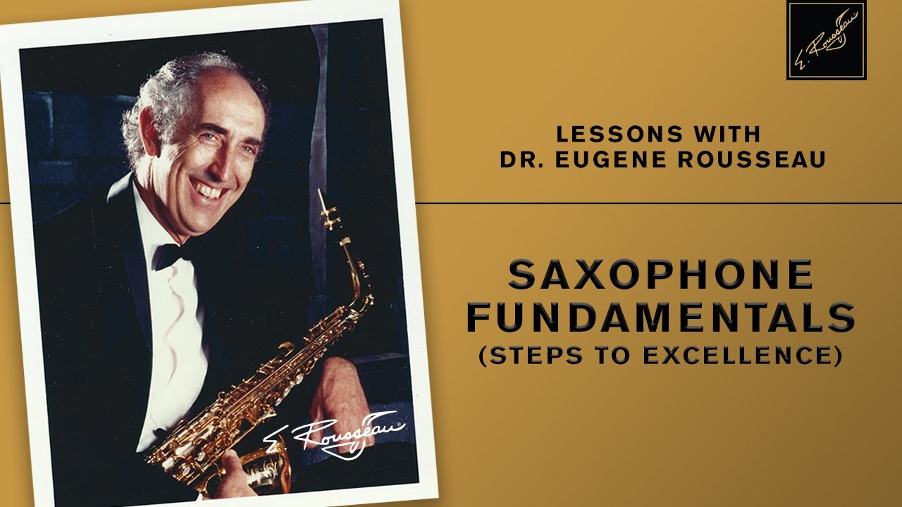 Lessons with Dr. Eugene Rousseau: Saxophone Fundamentals (Steps To Excellence)