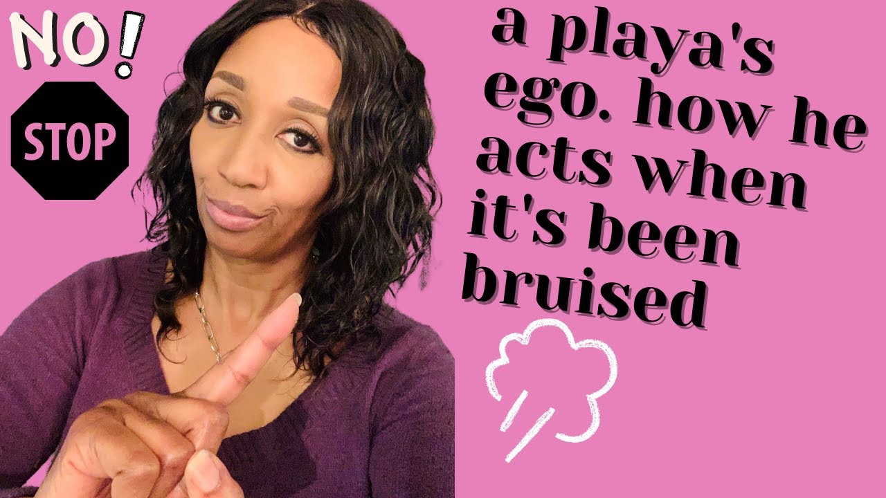 How he acts when his ego's been hurt| He pretends