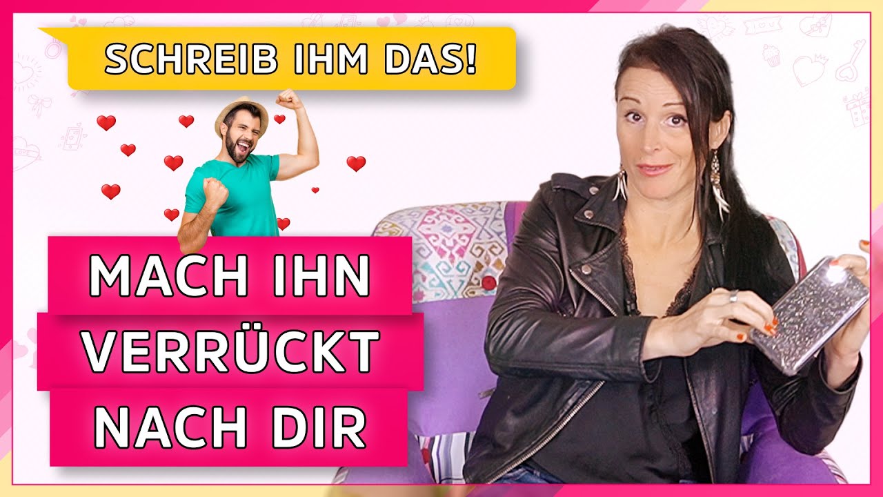 Schreib ihm das und er wird verrückt nach dir