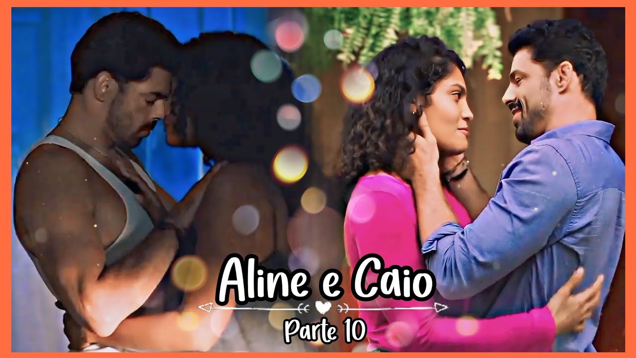 A HISTÓRIA DE ALINE E CAIO PARTE 10 (Comentada).