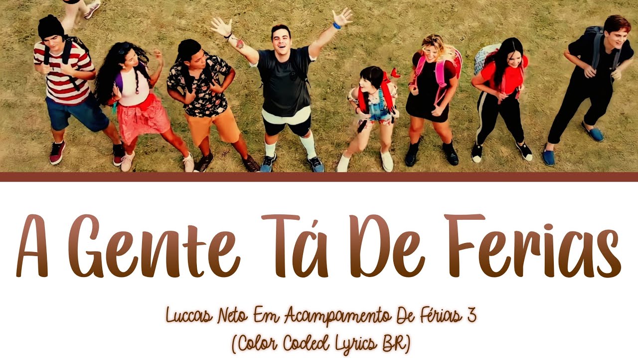A Gente Tá De Ferias - Luccas Neto Em Acampamento De Férias 3 (Color Coded Lyrics BR)