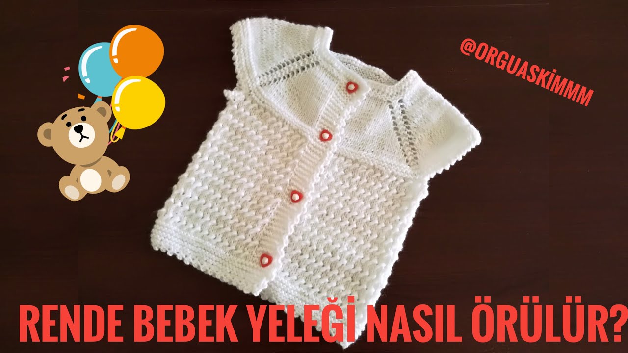 RENDE BEBEK YELEĞİ NASIL ÖRÜLÜR?