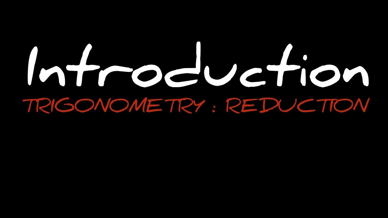 TRIGONOMETRY : REDUCTION (INTRODUCTION) | SPECIAL ANGLES | SIN & COS COMPLEMENTARY