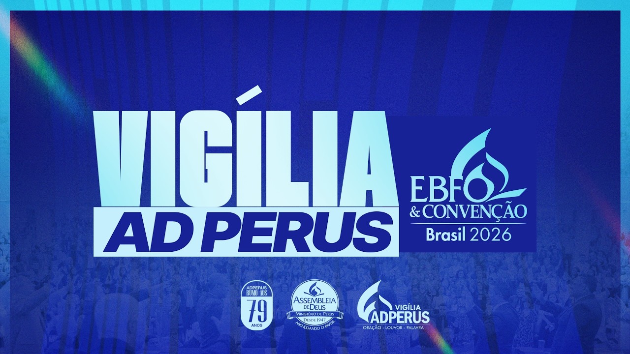 EBFO & Convenção Brasil 2026: Vigília Sábado - TV ADPerus 14.02.26