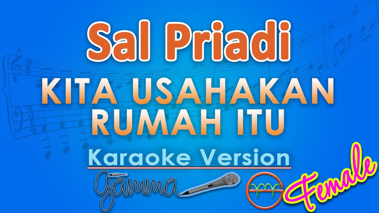 Sal Priadi - Kita Usahakan Rumah Itu FEMALE (Karaoke) by GMusic
