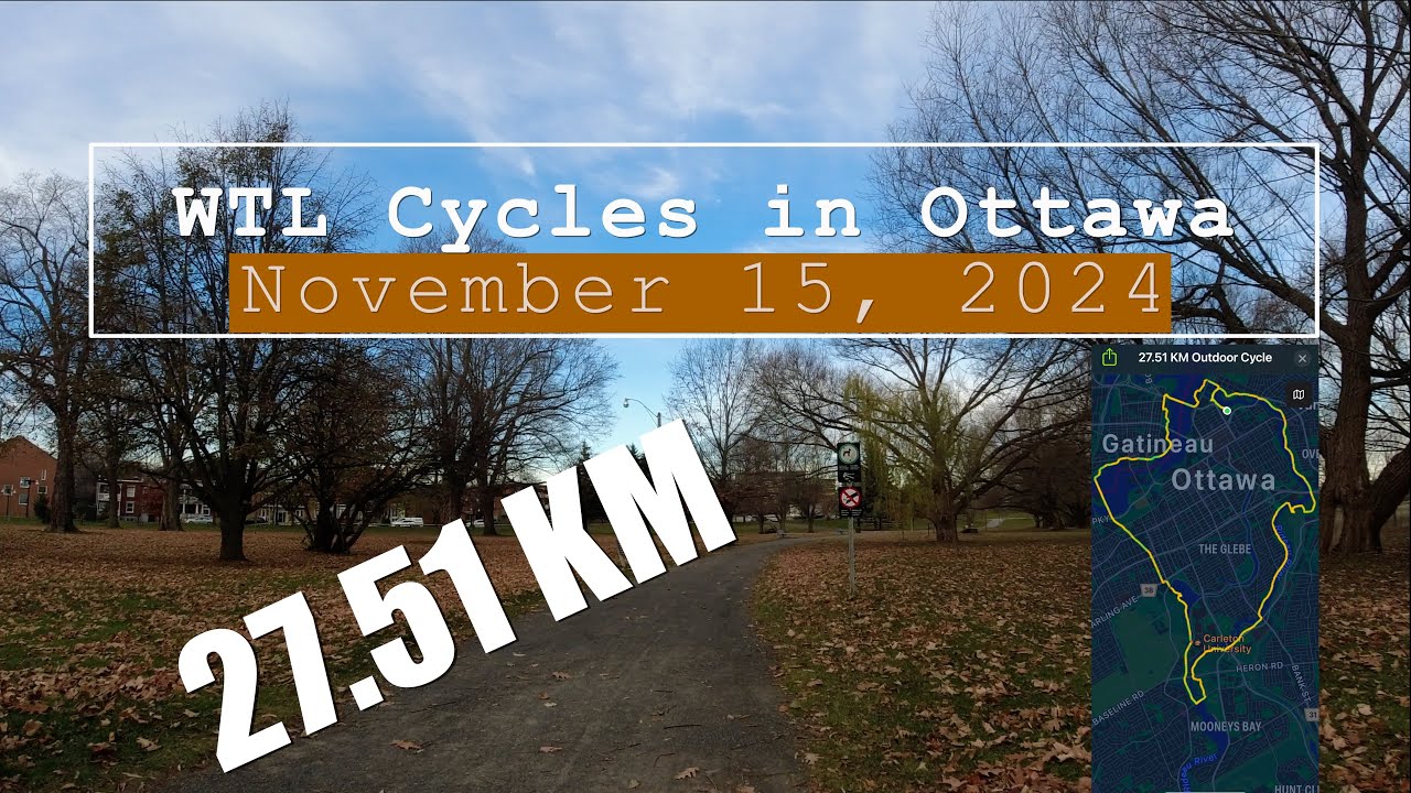 WTL Cycles 27 KM in Ottawa, November 15, 2024 4K #ottawa #bike