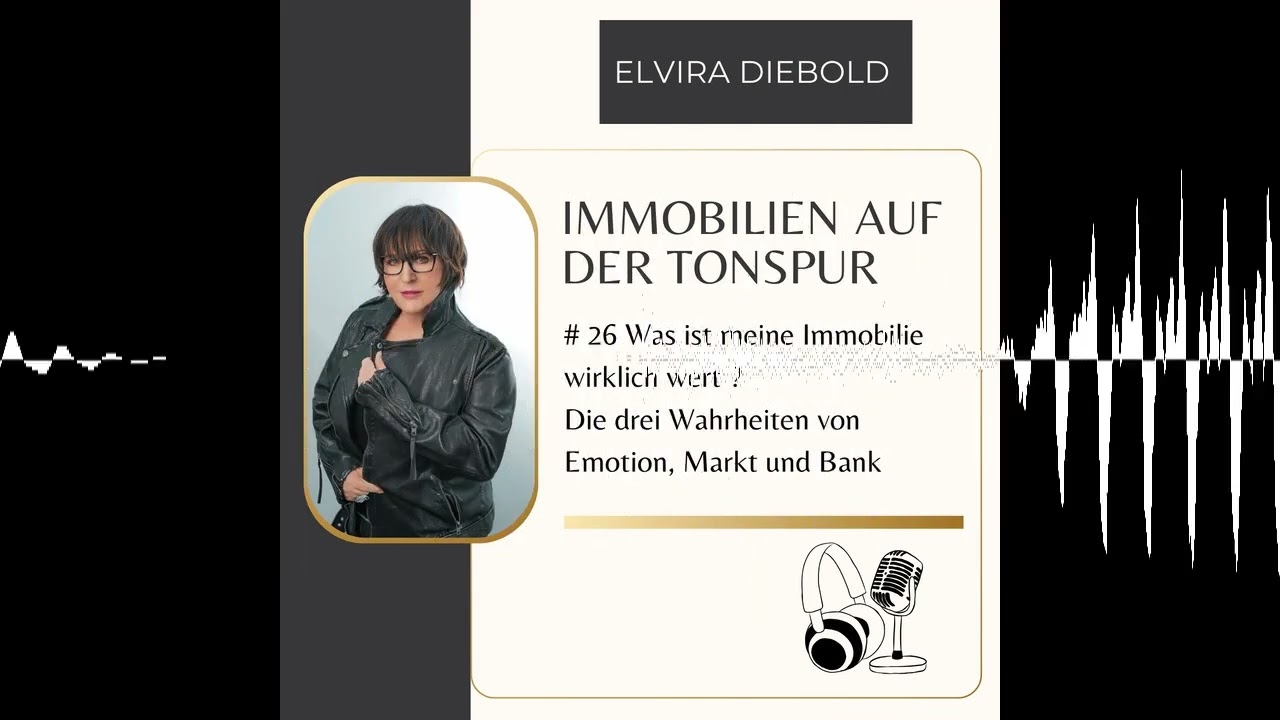 Was ist meine Immobilie wirklich wert? - Elvira Diebold: Immobilien auf der Tonspur
