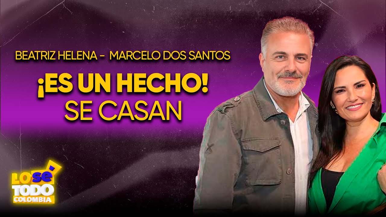 ¡Se casan! La presentadora Beatriz Helena y el actor Marcelo Dos Santos | Lo sé todo Colombia