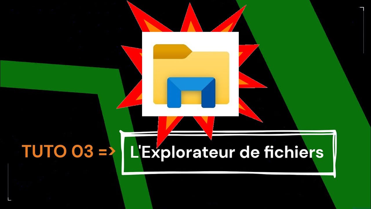 L'EXPLORATEUR de FICHIERS - Windows 10 et 11