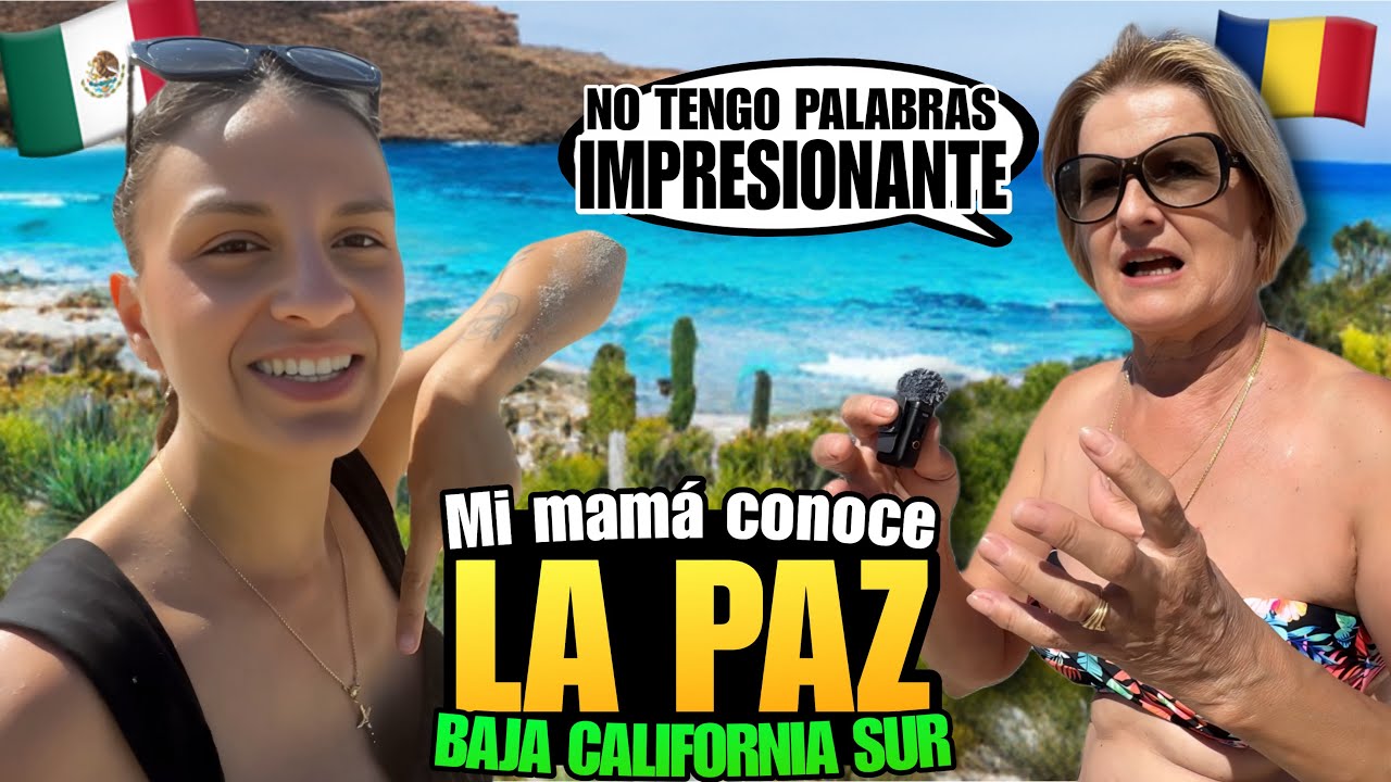 Llegamos a La Paz con mi mam&aacute; rumana y *queda sin palabras* en M&eacute;xico