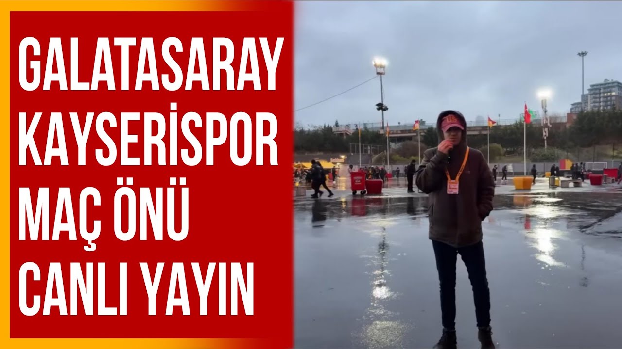 Galatasaray-Kayserispor Canlı Yayın Stadyum önü