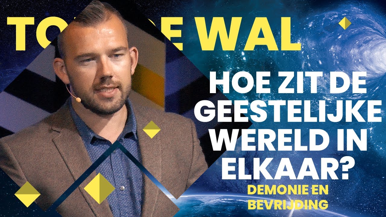 Tom de Wal - Hoe zit de geestelijke wereld in elkaar? - (deel 1)  | Demonie & Bevrijding - Afl 1