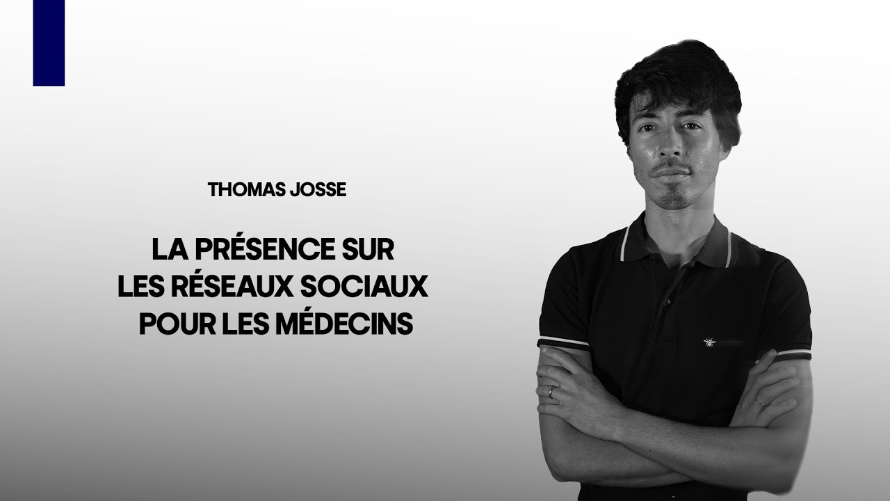 LA PRÉSENCE SUR LES RÉSEAUX SOCIAUX POUR LES MÉDECINS  | Thomas Josse | STC EP#55