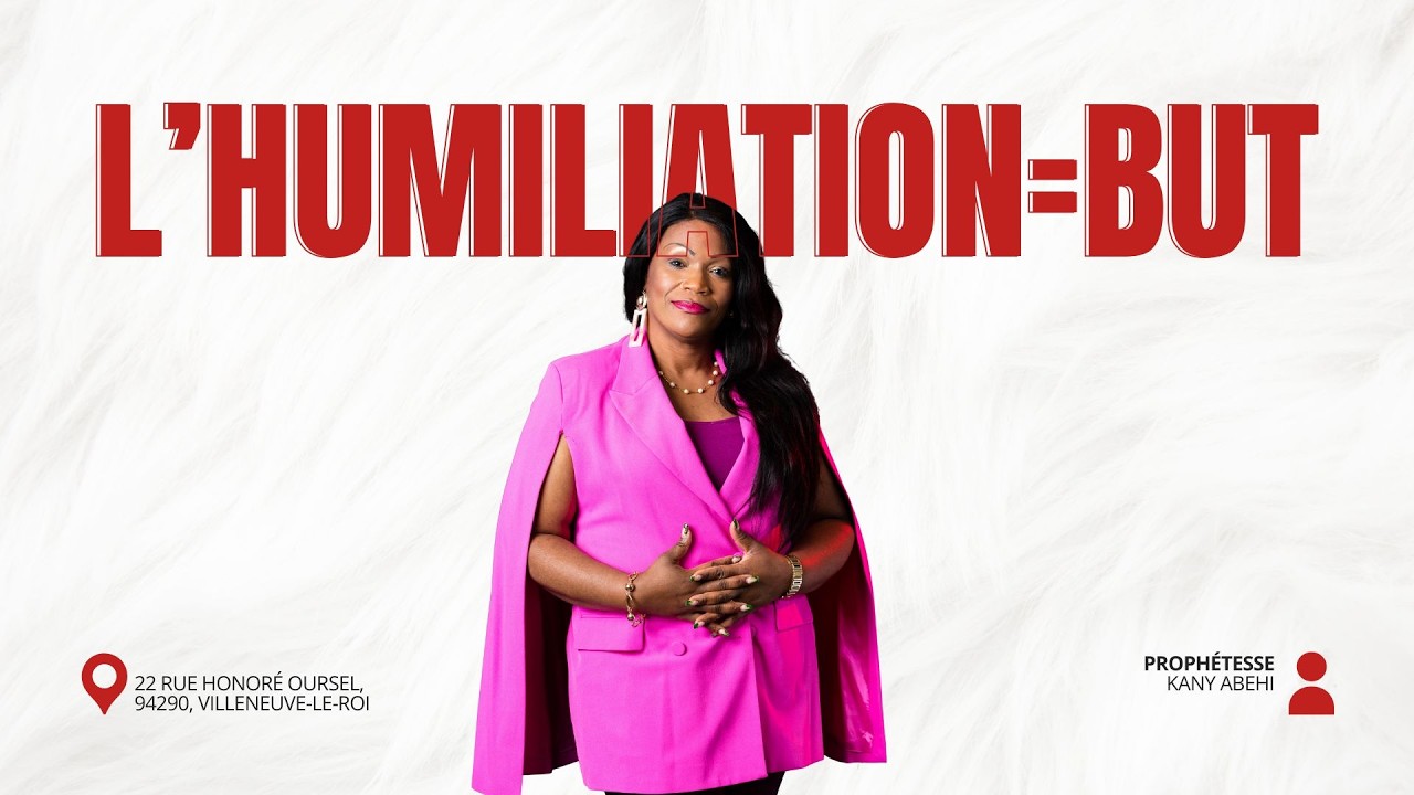 L'HUMILIATION = BUT  - Prophétesse Kany ABEHI