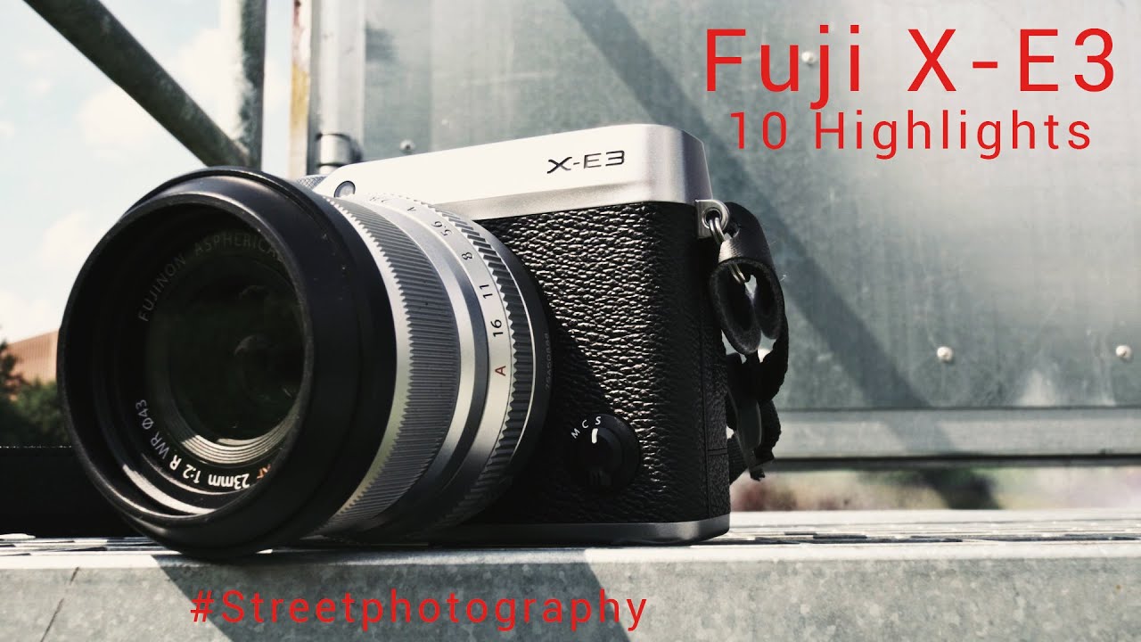 Meine 10 Highlights der Fuji X-E3