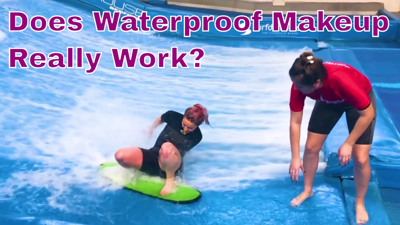 Extreme Waterproof Makeup Tutorial - Indoor Surfing Test