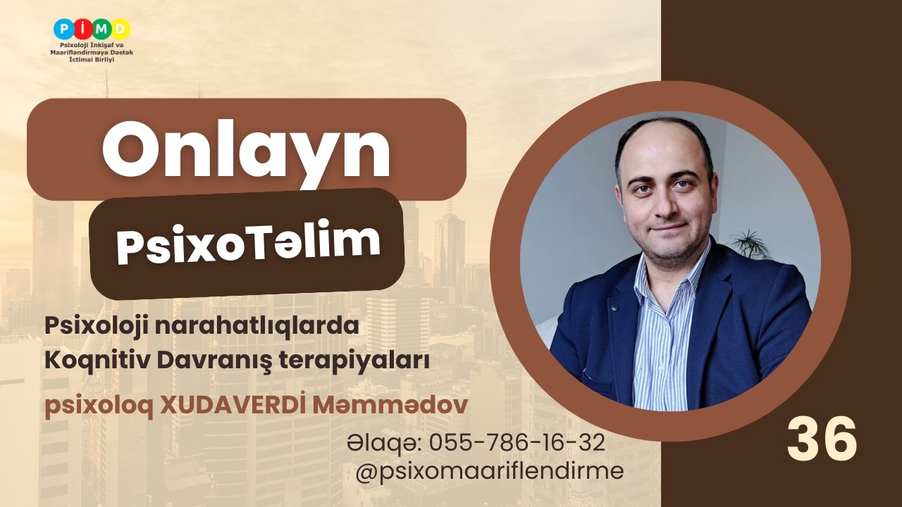 Onlayn Təlim 36: Koqnitiv Davranış terapiyaları, psixoloq XUDAVERDİ Məmmədov