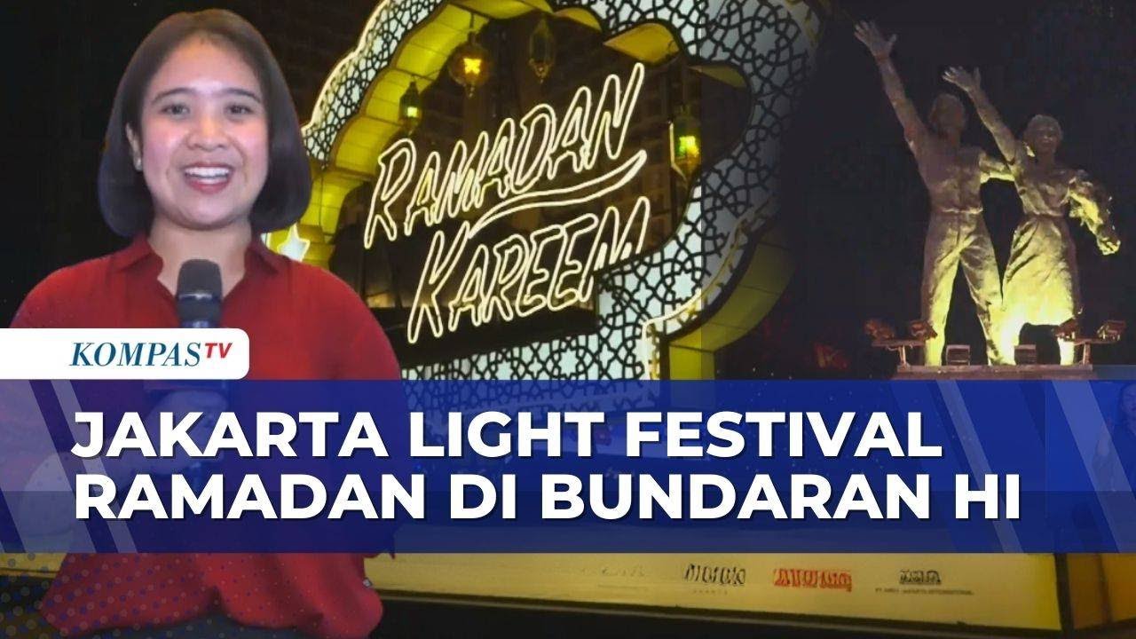 Resmi Dibuka! Jakarta Light Festival Ramadan di Bundaran HI Dipadati Warga | KOMPAS MALAM