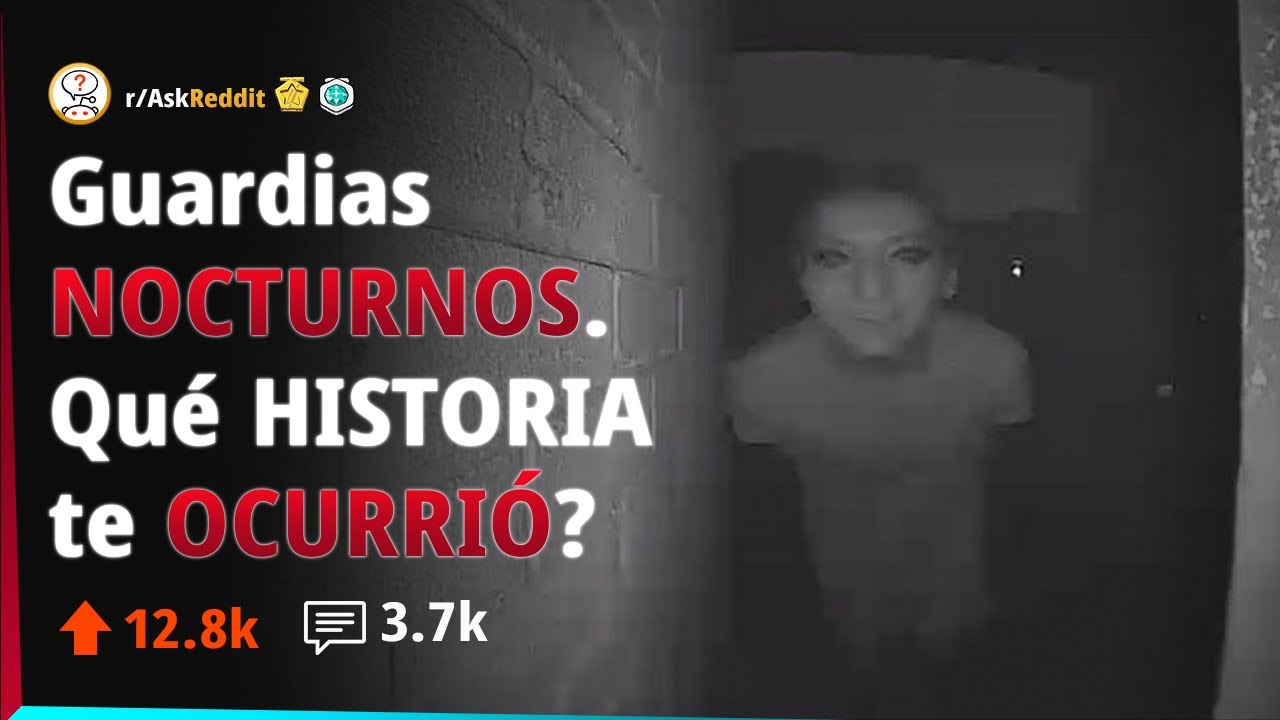 Guardias de Seguridad Nocturnos, Qué cosa Escalofriante Viste 👨🏻‍✈️❓ |  AskReddit Español 🚩