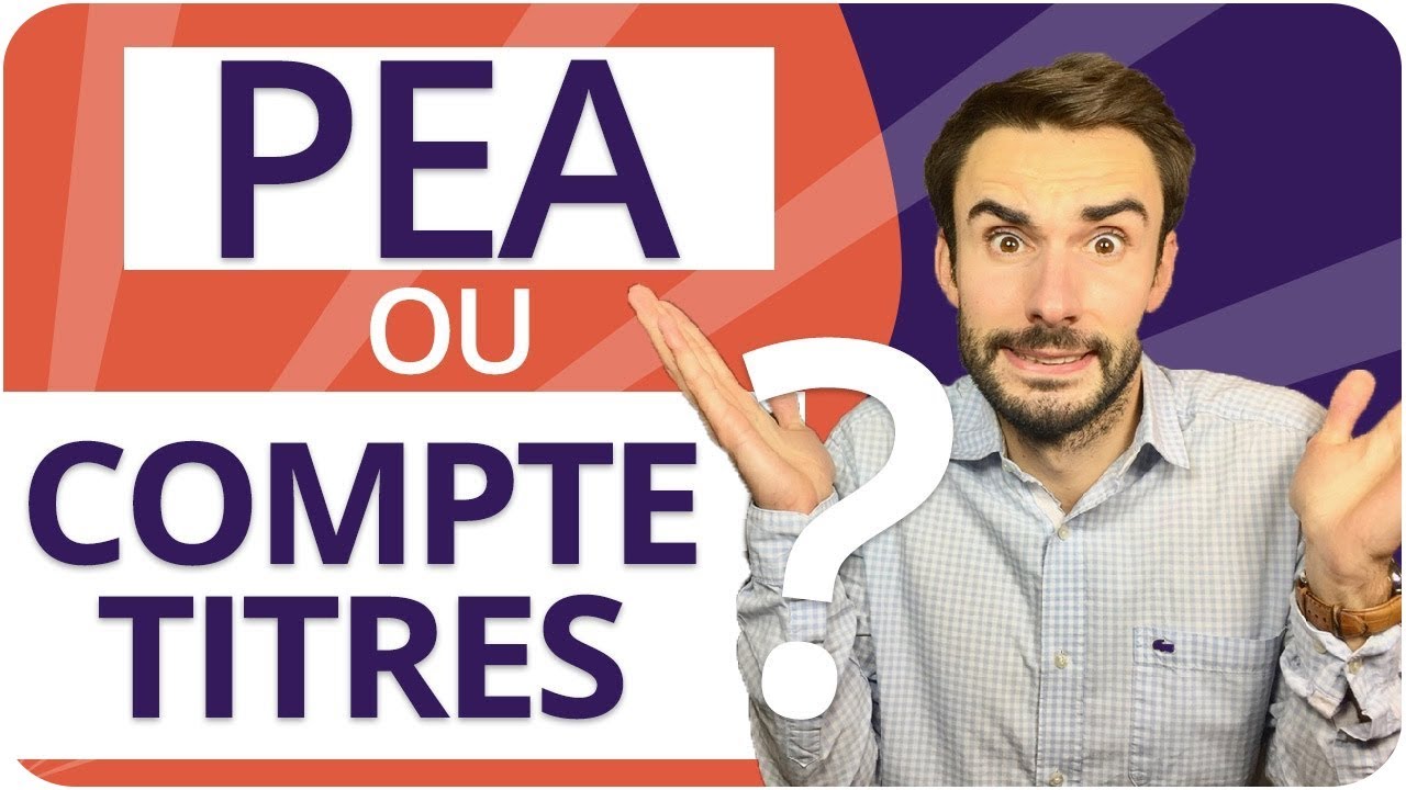 PEA ou COMPTE-TITRES : les diff&eacute;rences &agrave; conna&icirc;tre
