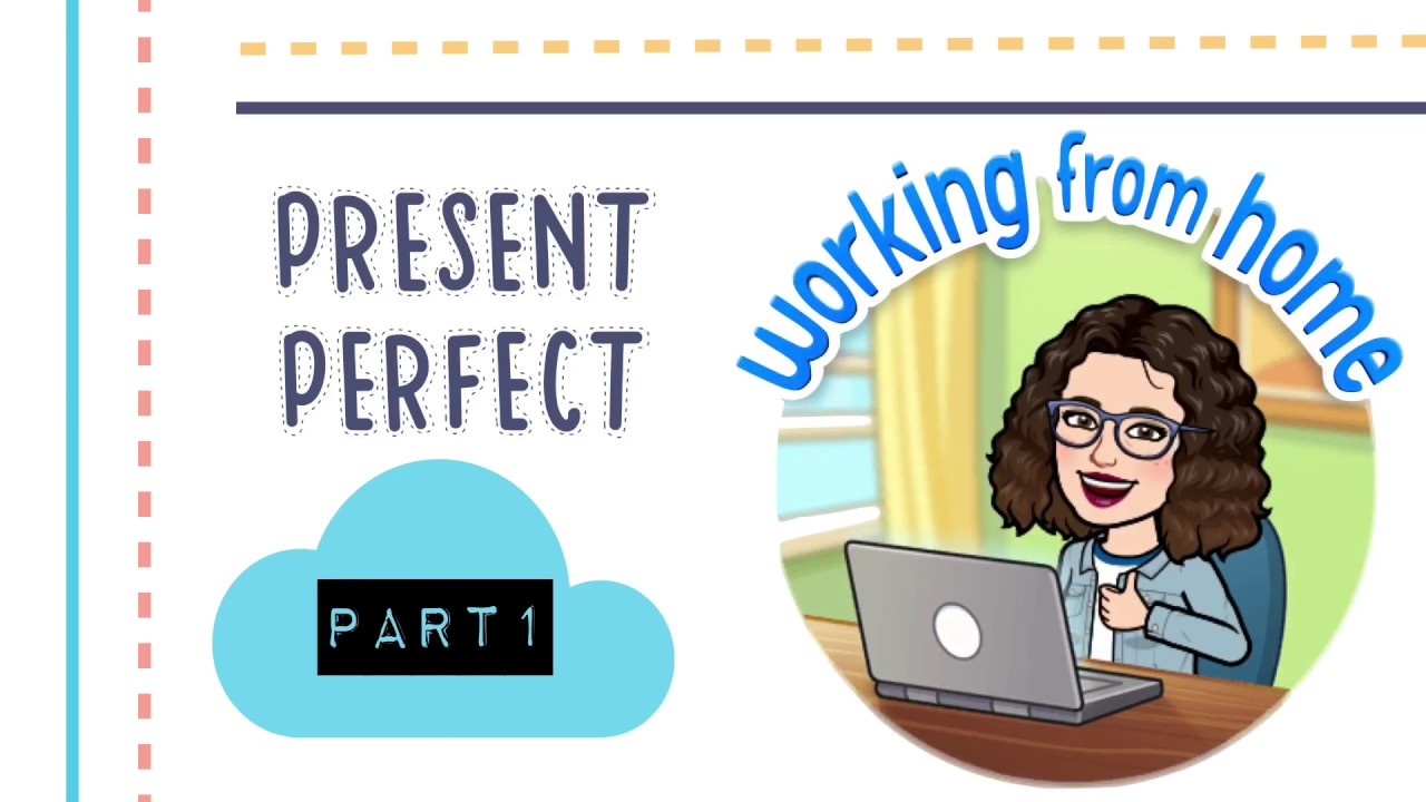 Present Perfect Part 1.